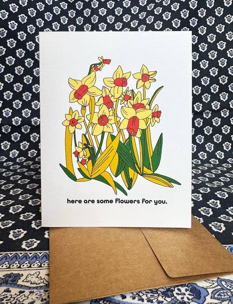 Here are some Flowers for You- Card