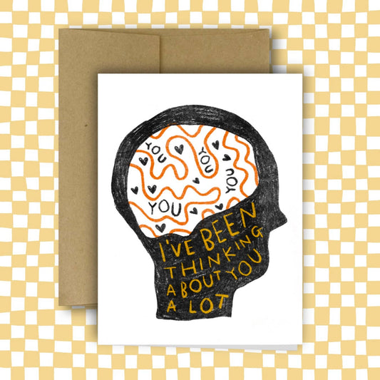 I'VE BEEN THINKING ABOUT YOU A LOT Greeting Card