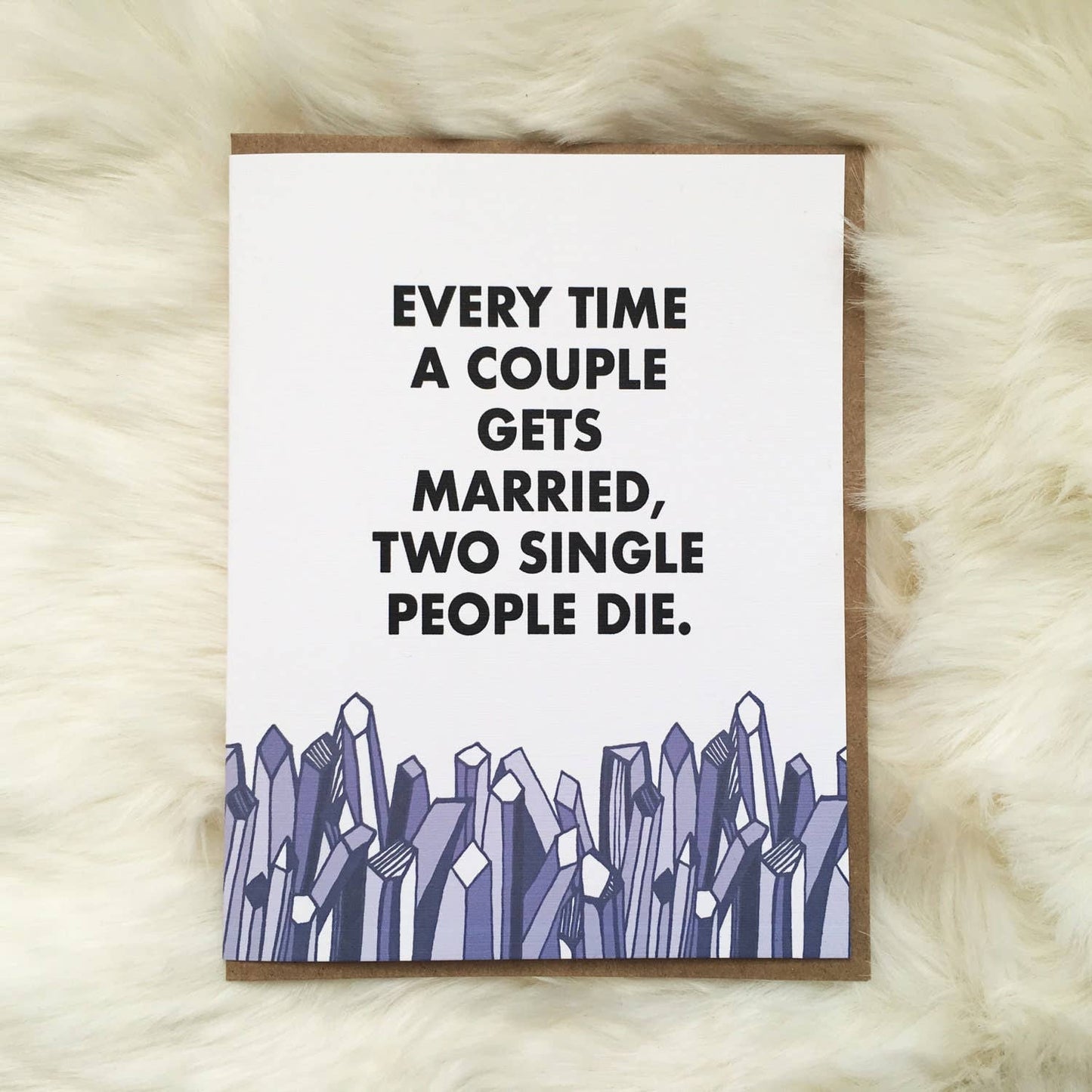 Every Time A Couple Gets Married, Two Single People Die Card