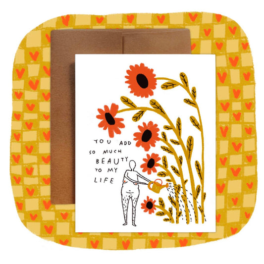 YOU ADD SO MUCH BEAUTY Greeting Card