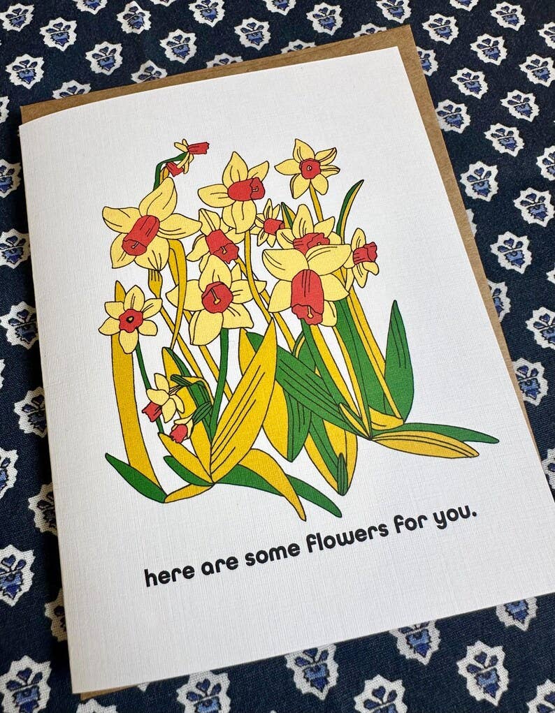 Here are some Flowers for You- Card