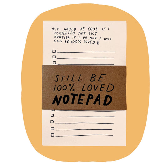 "STILL BE LOVED" To Do List Notepad