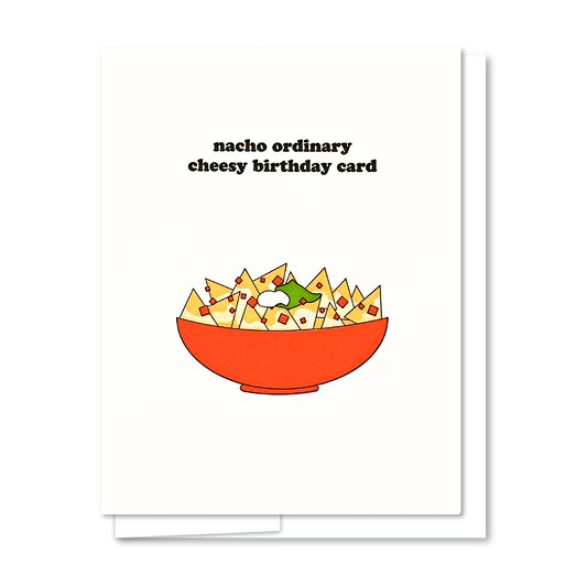 Nacho Birthday - Letterpress Funny Birthday Card