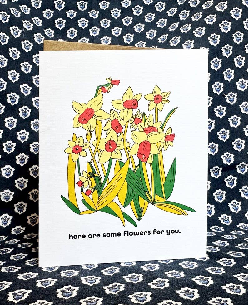 Here are some Flowers for You- Card