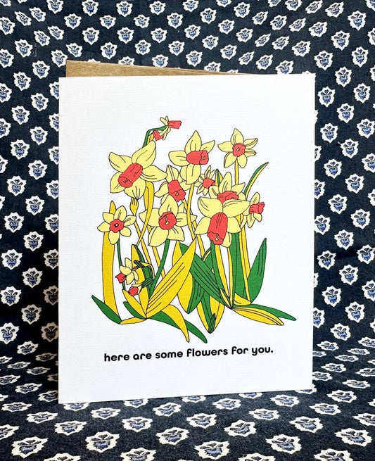 Here are some Flowers for You- Card